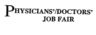 PHYSICIANS'/DOCTORS' JOB FAIR