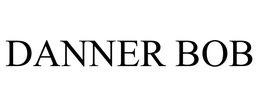 DANNER BOB