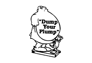 "DUMP YOUR PLUMP"
