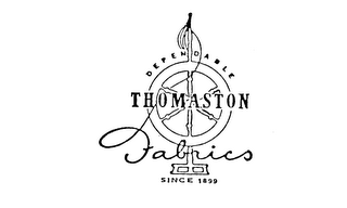 DEPENDABLE THOMASTON FABRICS SINCE 1899