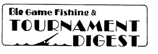 BIG GAME FISHING & TOURNAMENT DIGEST
