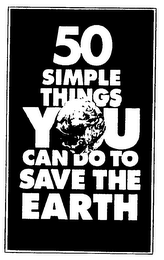 50 SIMPLE THINGS YOU CAN DO TO SAVE THE EARTH