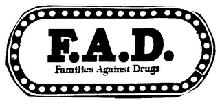 F.A.D. FAMILIES AGAINST DRUGS