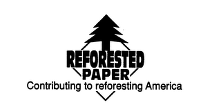 REFORESTED PAPER CONTRIBUTING TO REFORESTING AMERICA