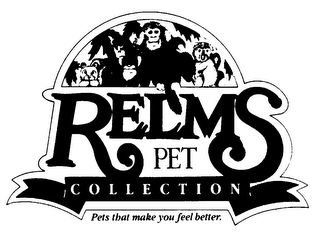 RELMS PET COLLECTION PETS THAT MAKE YOU FEEL BETTER.