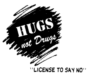 HUGS NOT DRUGS "LICENSE TO SAY NO"