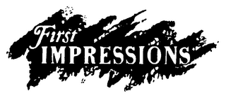 FIRST IMPRESSIONS