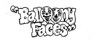 "BALLOONY FACES"