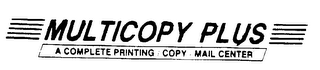 MULTICOPY PLUS A COMPLETE PRINTING/COPY/MAIL CENTER