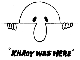 "KILROY WAS HERE"