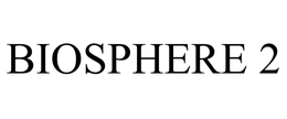 BIOSPHERE 2
