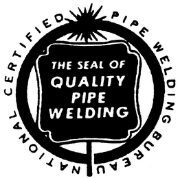 NATIONAL CERTIFIED PIPE WELDING BUREAU THE SEAL OF QUALITY PIPE WELDING