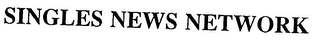 SINGLES NEWS NETWORK