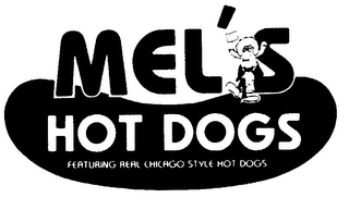 MEL'S HOT DOGS FEATURING REAL CHICAGO STYLE HOT DOGS HOT DOG