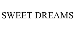 SWEET DREAMS