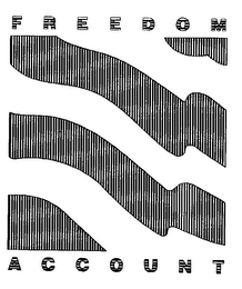 FREEDOM ACCOUNT