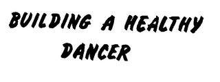 BUILDING A HEALTHY DANCER