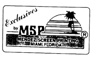 EXCLUSIVES BY MSP MENDEZ SCREEN PRINTING MIAMI, FLORIDA