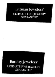 LITTMAN JEWELERS' ULTIMATE FINE JEWELRY GUARANTEE* BARCLAY JEWELERS' ULTIMATE FINE JEWELRY GUARANTEE*