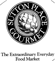 SUTTON PLACE GOURMET THE EXTRAORDINARY EVERYDAY FOOD MARKET