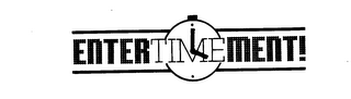 ENTERTIMEMENT!