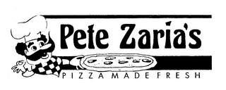 PETE ZARIA'S PIZZA MADE FRESH