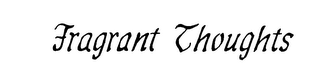 FRAGRANT THOUGHTS