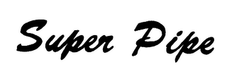 SUPER PIPE