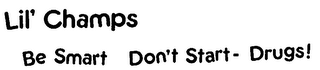 LIL' CHAMPS BE SMART DON'T START - DRUGS!