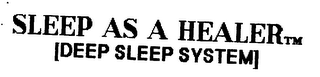 SLEEP AS A HEALER (DEEP SLEEP SYSTEM)