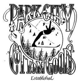 PARK CITY COTTON GOODS ESTABLISHED