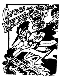 CAPTAIN ECOLOGY AND THE TOXIC TEAM