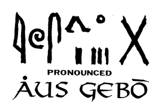 PRONOUNCED AUS GEBO