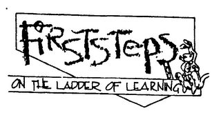 FIRST STEPS ON THE LADDER OF LEARNING