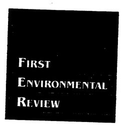 FIRST ENVIRONMENTAL REVIEW