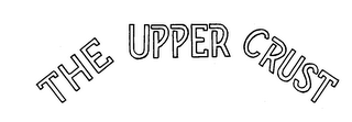 THE UPPER CRUST