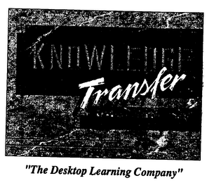 KNOWLEDGE TRANSFER INTERNATIONAL THE DESKTOP LEARNING CENTER