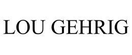 LOU GEHRIG