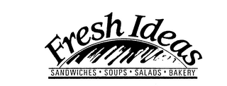 FRESH IDEAS SANDWICHES SOUPS SALADS BAKERY