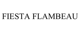 FIESTA FLAMBEAU