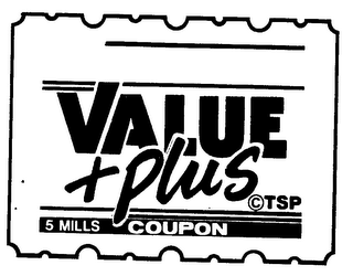 VALUE PLUS TISP 5 MILLS COUPON