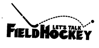 LET'S TALK FIELD HOCKEY