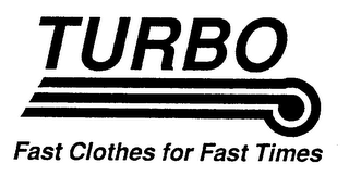 TURBO FAST CLOTHES FOR FAST TIMES