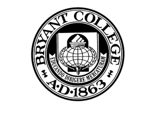 BRYANT COLLEGE A.D. 1863 EDUCANDO-DIRIGERE-MERCATURAM