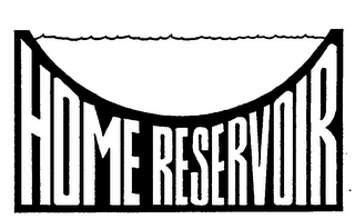 HOME RESERVOIR