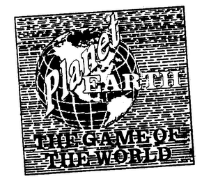 PLANET EARTH THE GAME OF THE WORLD