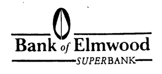 BANK OF ELMWOOD SUPERBANK