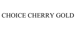 CHOICE CHERRY GOLD