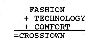 FASHION + TECHNOLOGY + COMFORT =CROSSTOWN