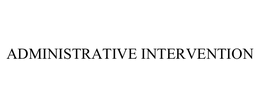 ADMINISTRATIVE INTERVENTION